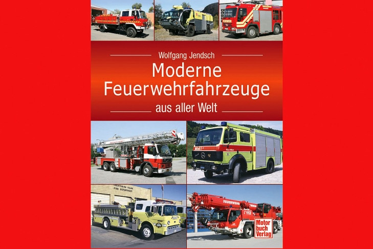 Moderne Feuerwehrfahrzeuge aus aller Welt Moderne Feuerwehrfahrzeuge aus aller Welt